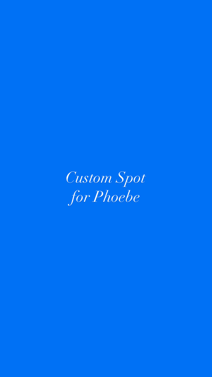 Custom Spot For Phoebe